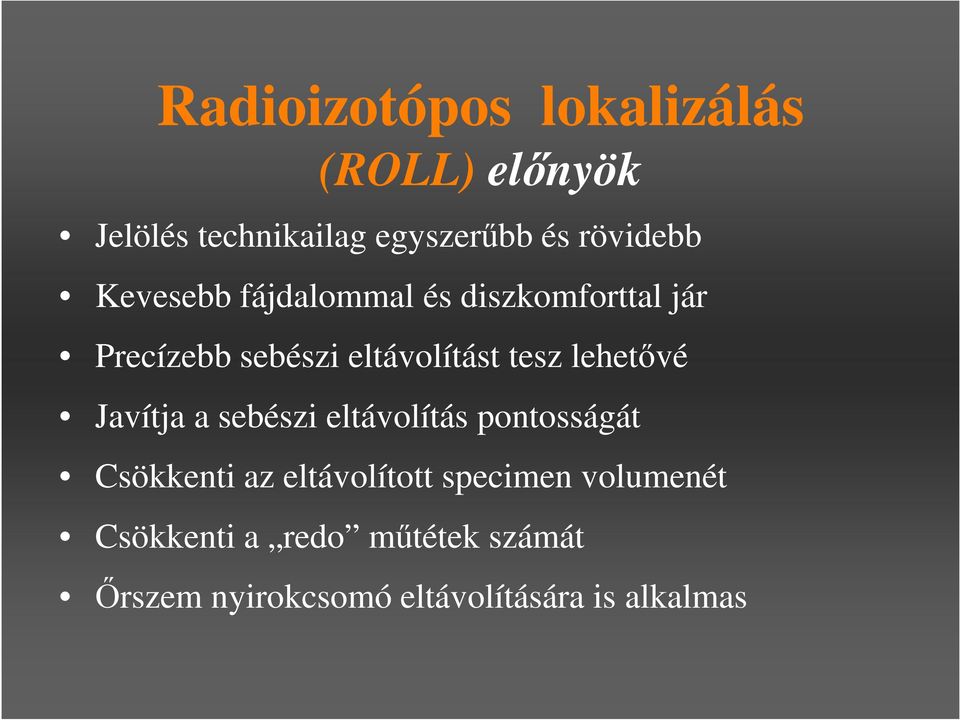 lehetővé Javítja a sebészi eltávolítás pontosságát Csökkenti az eltávolított