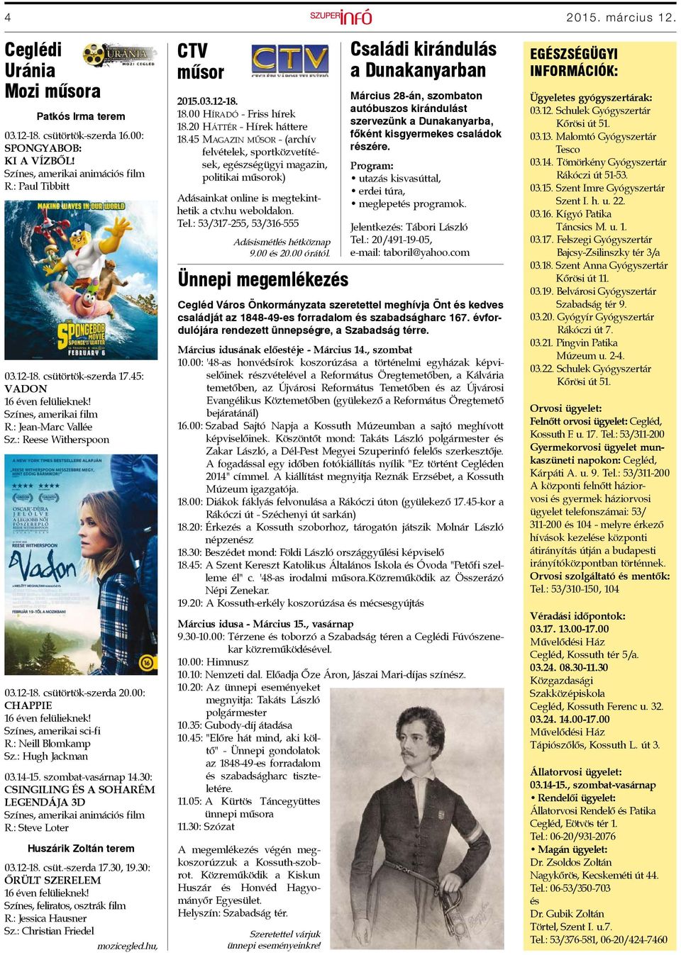 : Neill Blomkamp Sz.: Hugh Jackman 03.14-15. szombat-vasárnap 14.30: CSINGILING ÉS A SOHARÉM LEGENDÁJA 3D Színes, amerikai animációs film R.: Steve Loter Huszárik Zoltán terem 03.12-18. csüt.