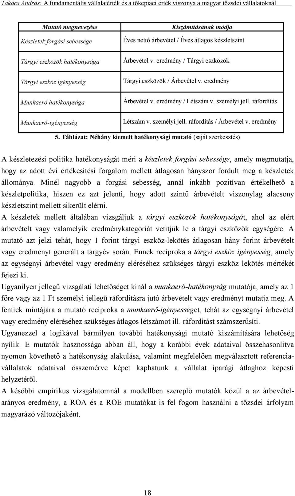 ráfordítás Munkaerı-igényesség Létszám v. személyi jell. ráfordítás / Árbevétel v. eredmény 5.