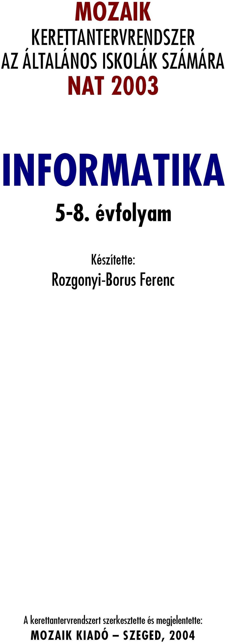 évfolyam Készítette: Rozgonyi-Borus Ferenc A