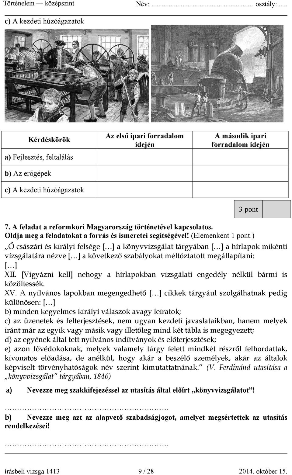 ) Ő császári és királyi felsége [ ] a könyvvizsgálat tárgyában [ ] a hírlapok mikénti vizsgálatára nézve [ ] a következő szabályokat méltóztatott megállapítani: [ ] XII.