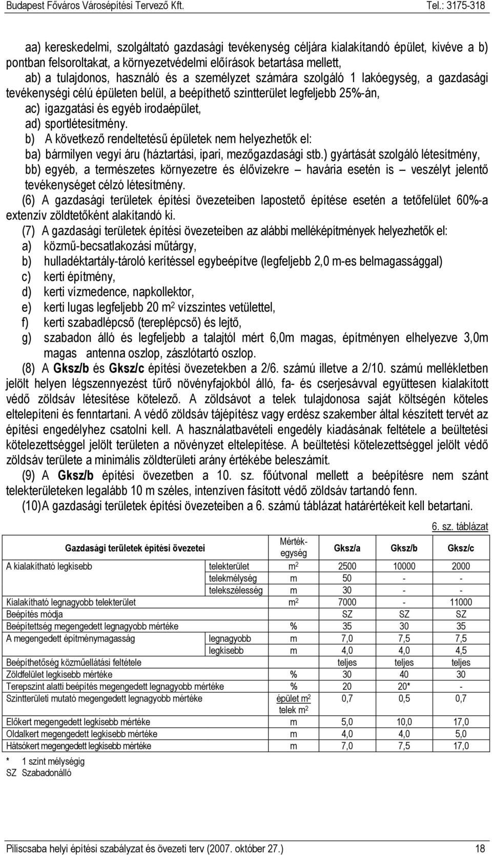 b) A következı rendeltetéső épületek nem helyezhetık el: ba) bármilyen vegyi áru (háztartási, ipari, mezıgazdasági stb.