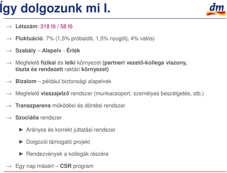 környezet (partneri vezetı-kollega viszony, tiszta és rendezett raktári környezet) Bizalom például biztonsági alapelvek Megfelelı