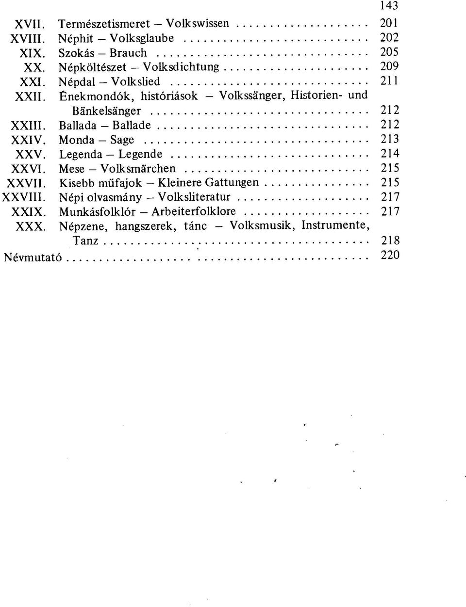 Hnekmondók, históriások - Volkssänger, Historien- und Bänkelsänger 212 XXIII. Ballada - Ballade 212 XXIV. Monda-Sage 213 XXV.