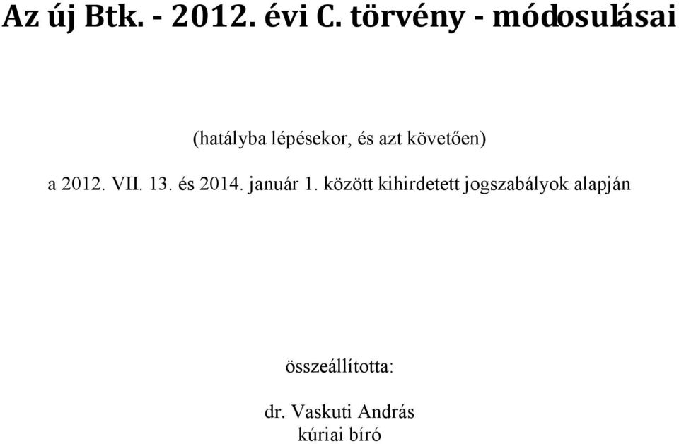 követően) a 2012. VII. 13. és 2014. január 1.
