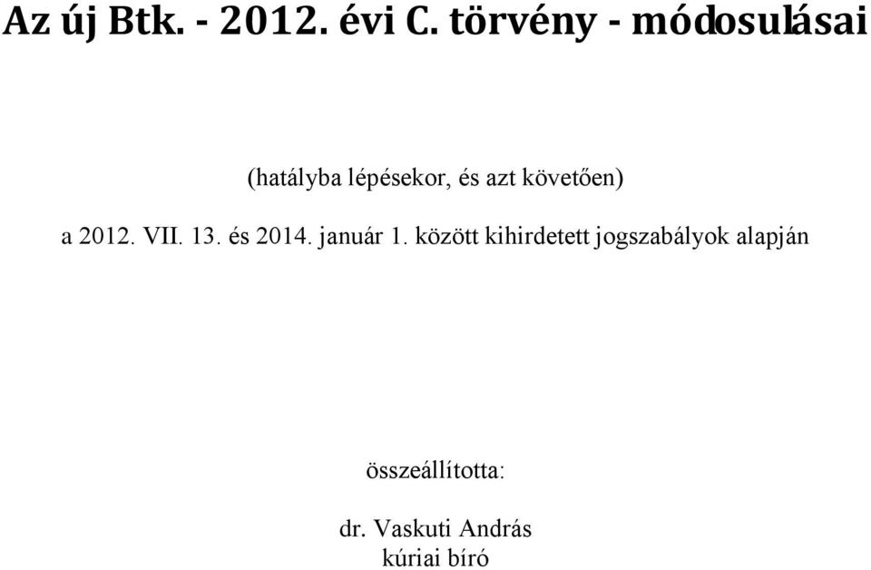 követően) a 2012. VII. 13. és 2014. január 1.