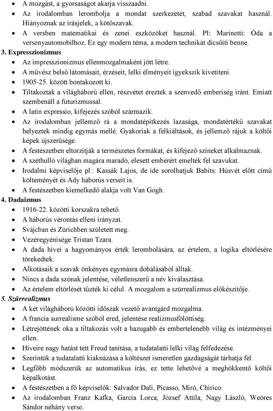 Expresszionizmus Az impresszionizmus ellenmozgalmaként jött létre. A művész belső látomásait, érzéseit, lelki élményeit igyekszik kivetíteni. 1905-25. között bontakozott ki.