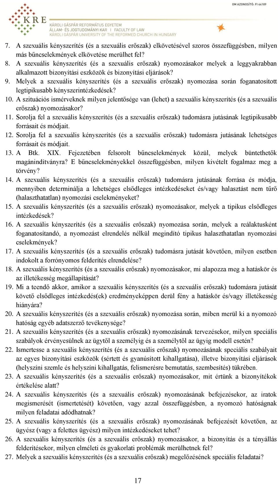 Melyek a szexuális kényszerítés (és a szexuális erőszak) nyomozása során foganatosított legtipikusabb kényszerintézkedések? 10.