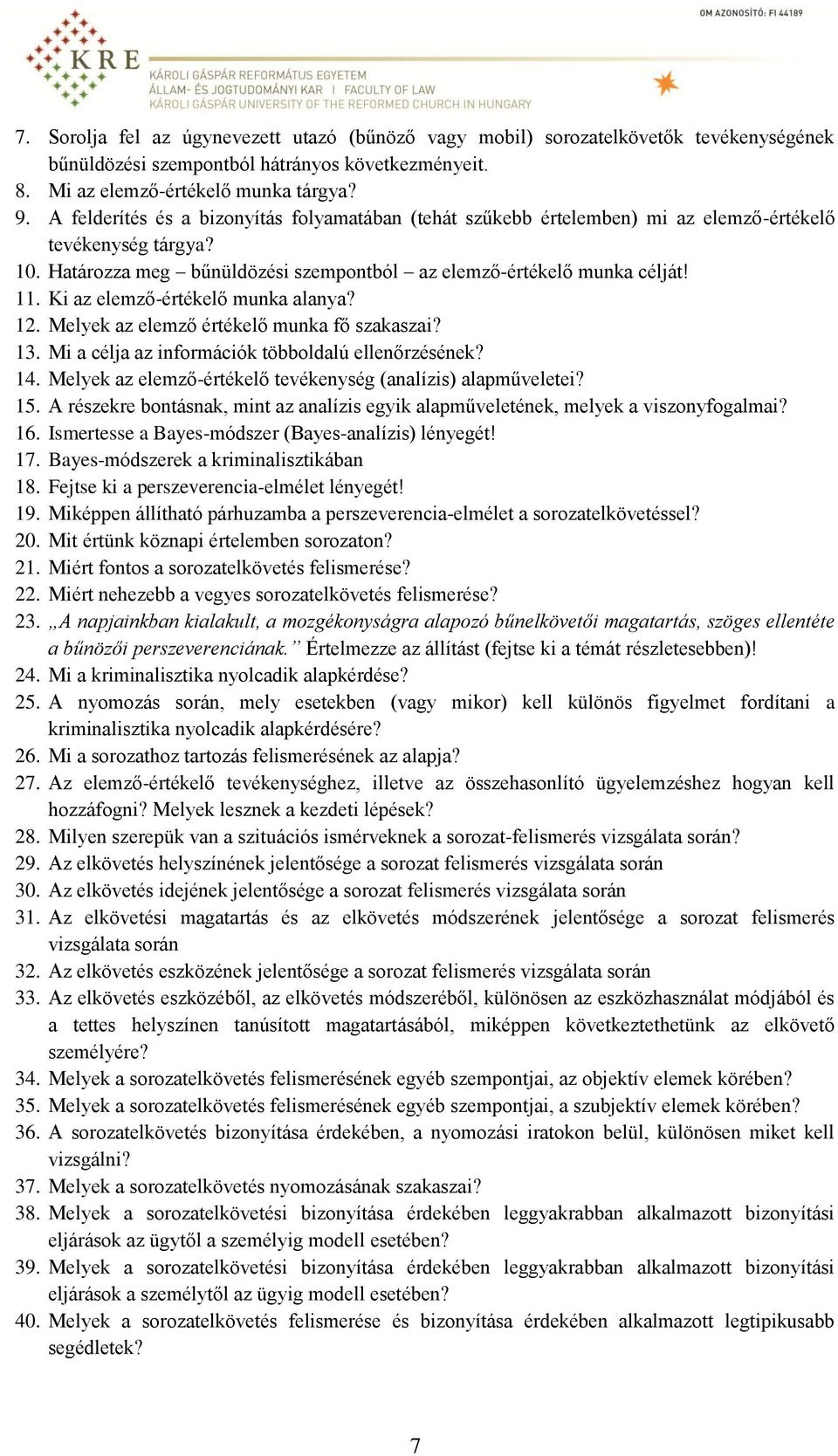 Ki az elemző-értékelő munka alanya? 12. Melyek az elemző értékelő munka fő szakaszai? 13. Mi a célja az információk többoldalú ellenőrzésének? 14.