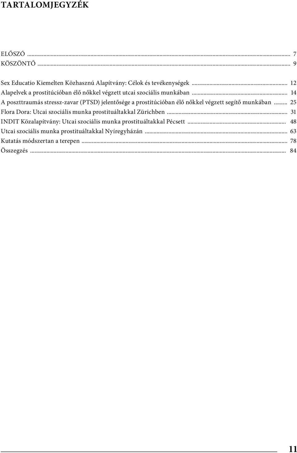 .. 14 A poszttraumás stressz-zavar (PTSD) jelentősége a prostitúcióban élő nőkkel végzett segítő munkában.