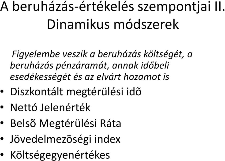 beruházás pénzáramát, annak időbeli esedékességét és az elvárt hozamot