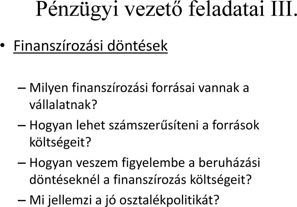 vállalatnak? Hogyan lehet számszerűsíteni a források költségeit?