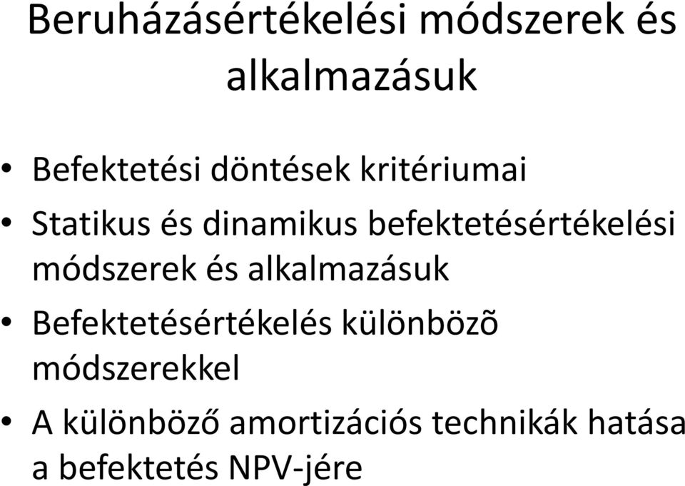 módszerek és alkalmazásuk Befektetésértékelés különbözõ