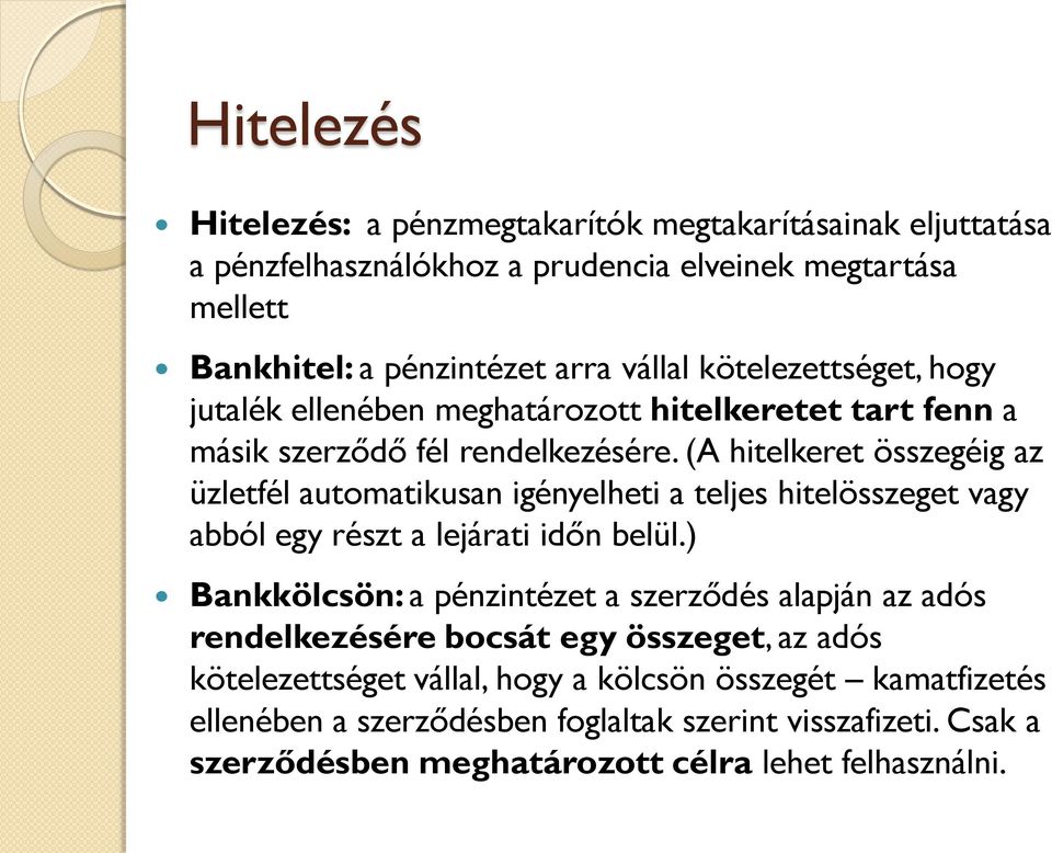 (A hitelkeret összegéig az üzletfél automatikusan igényelheti a teljes hitelösszeget vagy abból egy részt a lejárati időn belül.