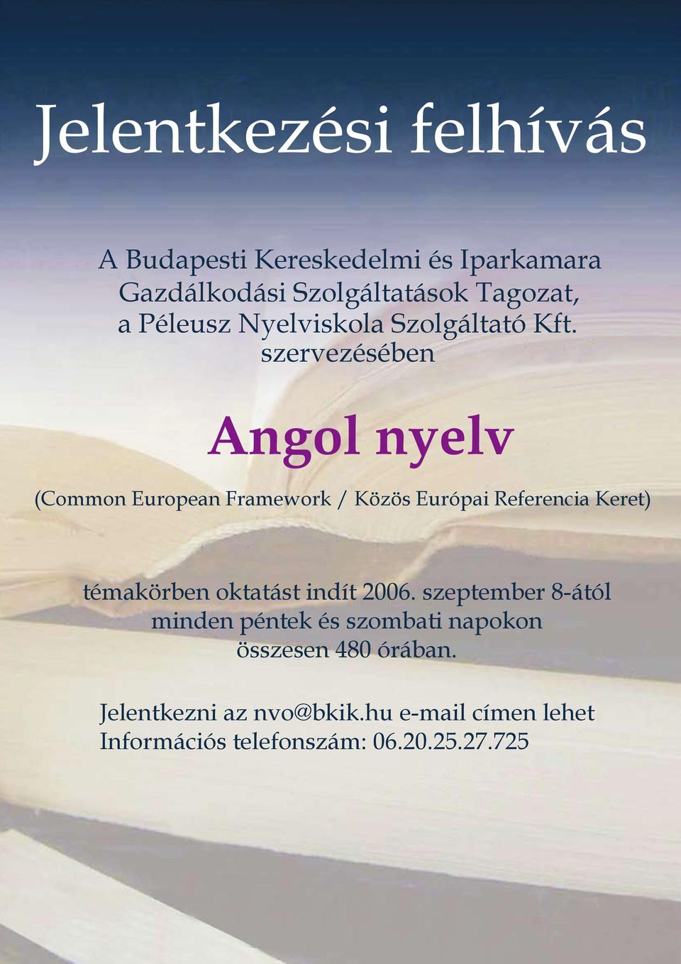 szervezésében Angol nyelv (Common European Framework / Közös Európai Referencia Keret) témakörben