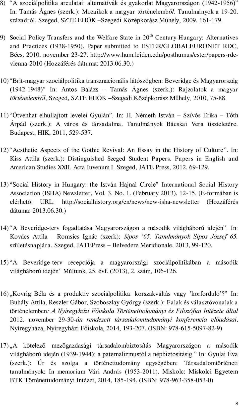 Paper submitted to ESTER/GLOBALEURONET RDC, Bécs, 2010. november 23-27. http://www.hum.leiden.edu/posthumus/ester/papers-rdcvienna-2010 (Hozzáférés dátuma: 2013.06.30.