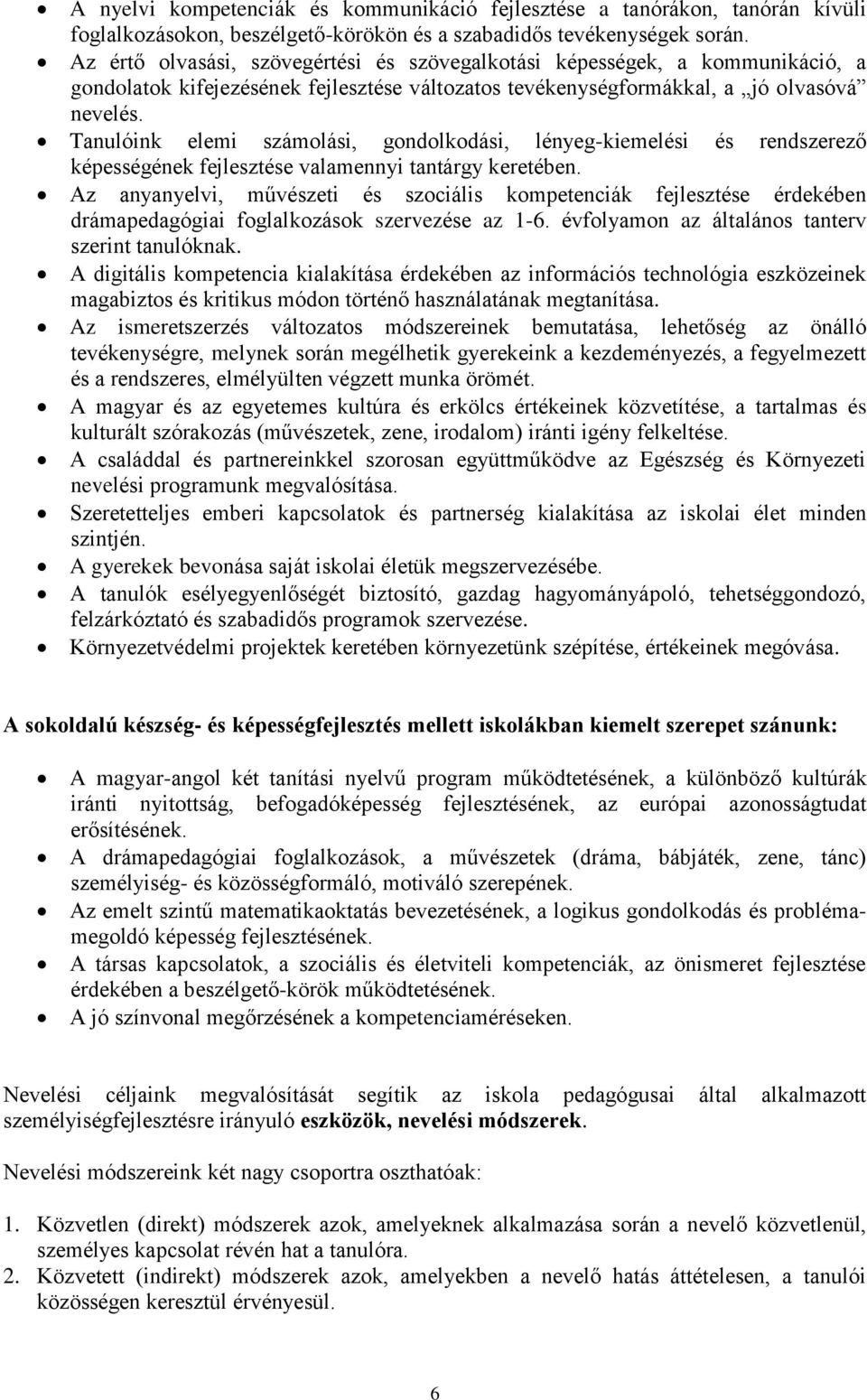 Tanulóink elemi számolási, gondolkodási, lényeg-kiemelési és rendszerező képességének fejlesztése valamennyi tantárgy keretében.