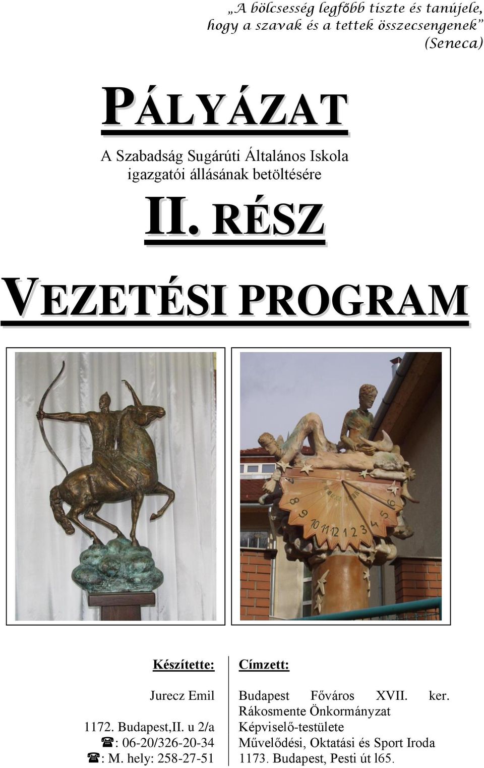 RÉSZ VEZETÉSI PROGRAM Készítette: Címzett: Jurecz Emil Budapest Főváros XVII. ker.