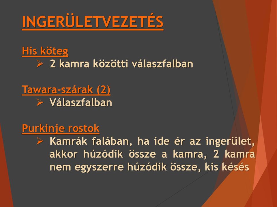 rostok Kamrák falában, ha ide ér az ingerület, akkor