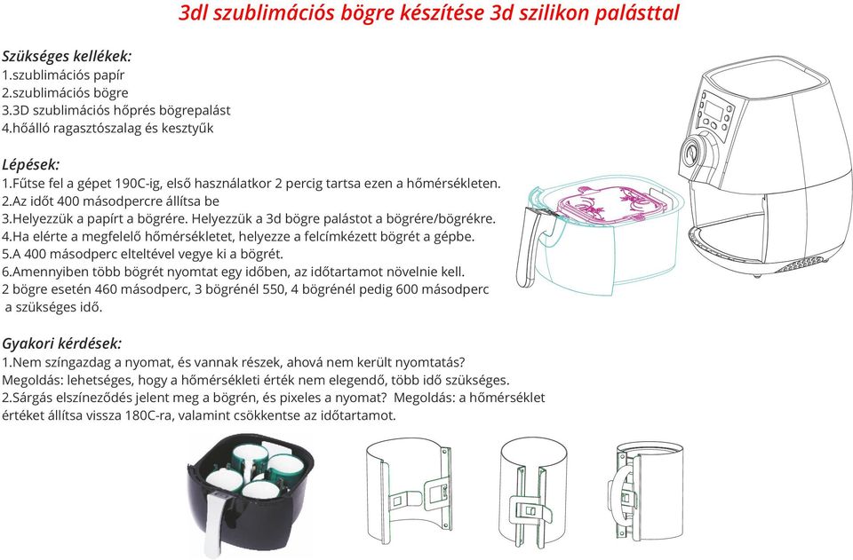 Helyezzük a papírt a bögrére. Helyezzük a 3d bögre palástot a bögrére/bögrékre. 4. Ha elérte a megfelelő hőmérsékletet, helyezze a felcímkézett bögrét a gépbe. 5.