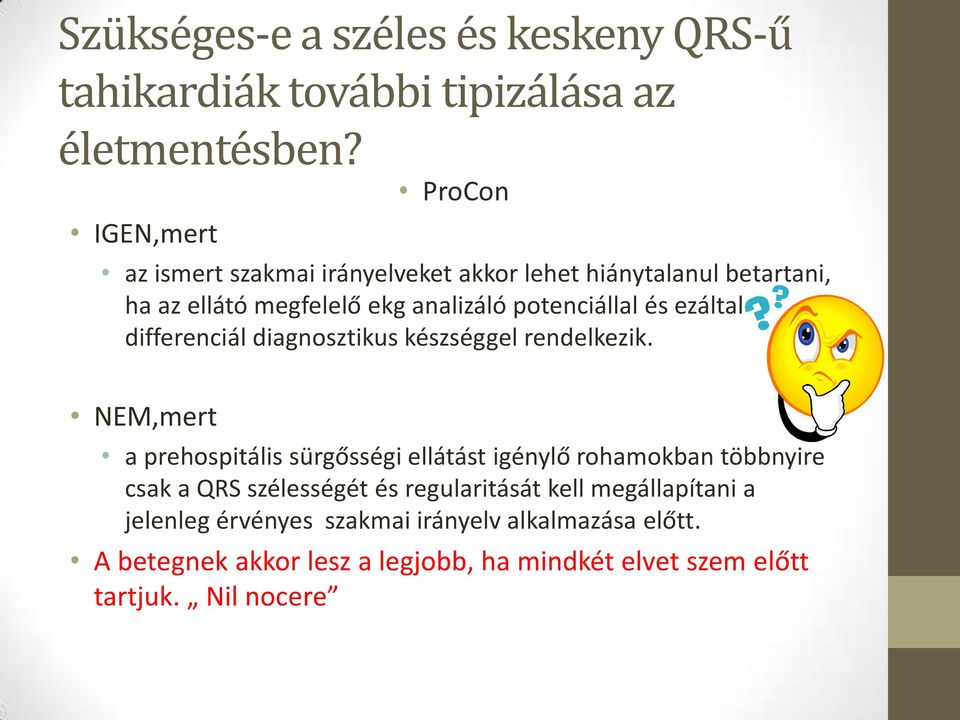 ezáltal differenciál diagnosztikus készséggel rendelkezik.