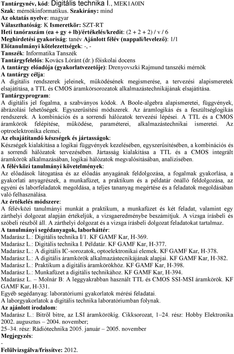 Előtanulmányi kötelezettségek:, Tantárgyfelelős: Kovács Lóránt (dr.