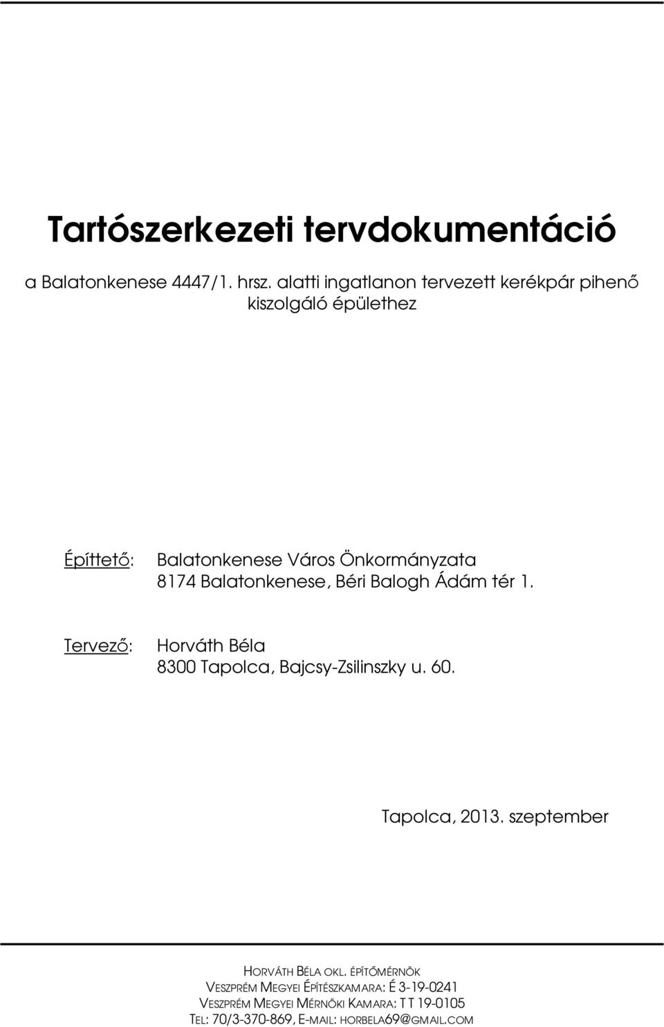 Balatonkenese, Béri Balogh Ádám tér 1. Tervező: Horváth Béla 8300 Tapolca, Bajcsy-Zsilinszky u. 60. Tapolca, 2013.