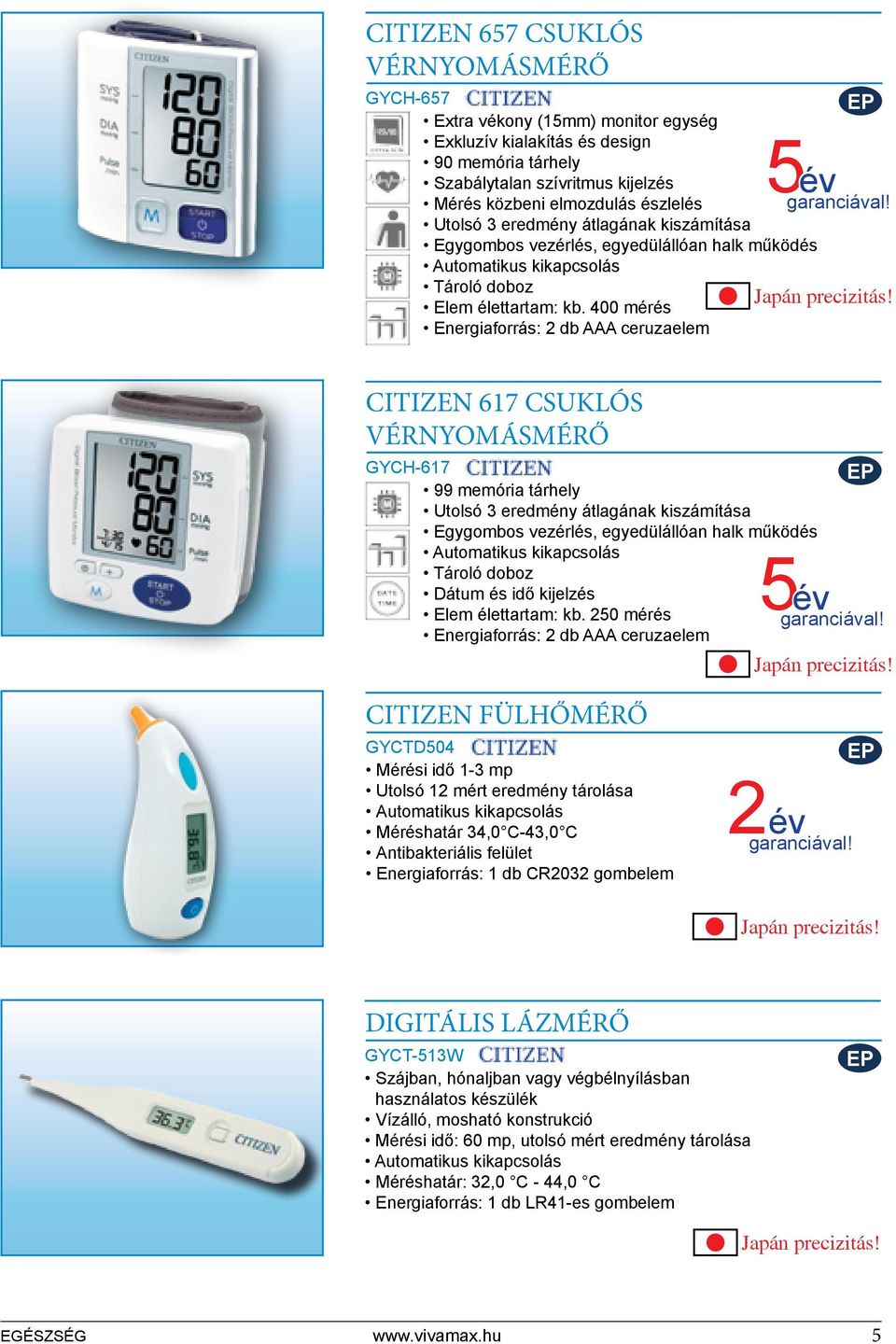 400 mérés Energiaforrás: 2 db AAA ceruzaelem 5év garanciával! Japán precizitás!