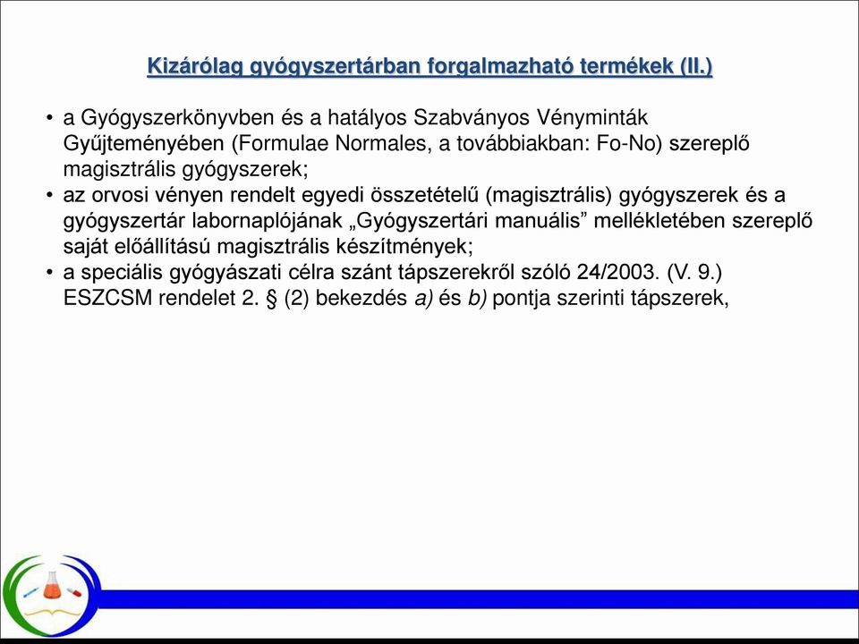 magisztrális gyógyszerek; az orvosi vényen rendelt egyedi összetételű (magisztrális) gyógyszerek és a gyógyszertár labornaplójának