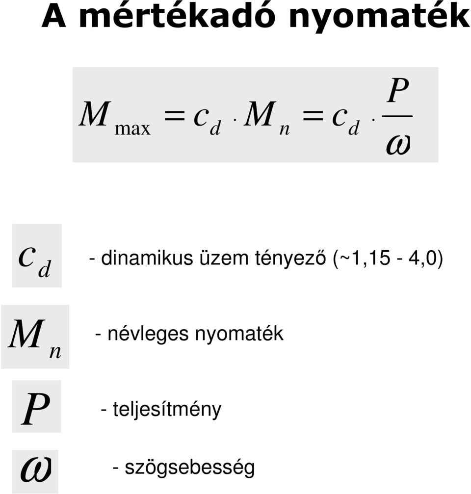 tényezı (~1,15-4,0) M n - névleges