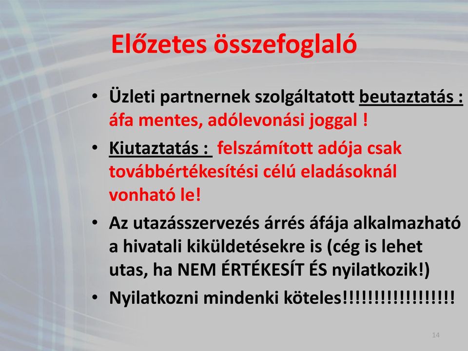 Kiutaztatás : felszámított adója csak továbbértékesítési célú eladásoknál vonható le!