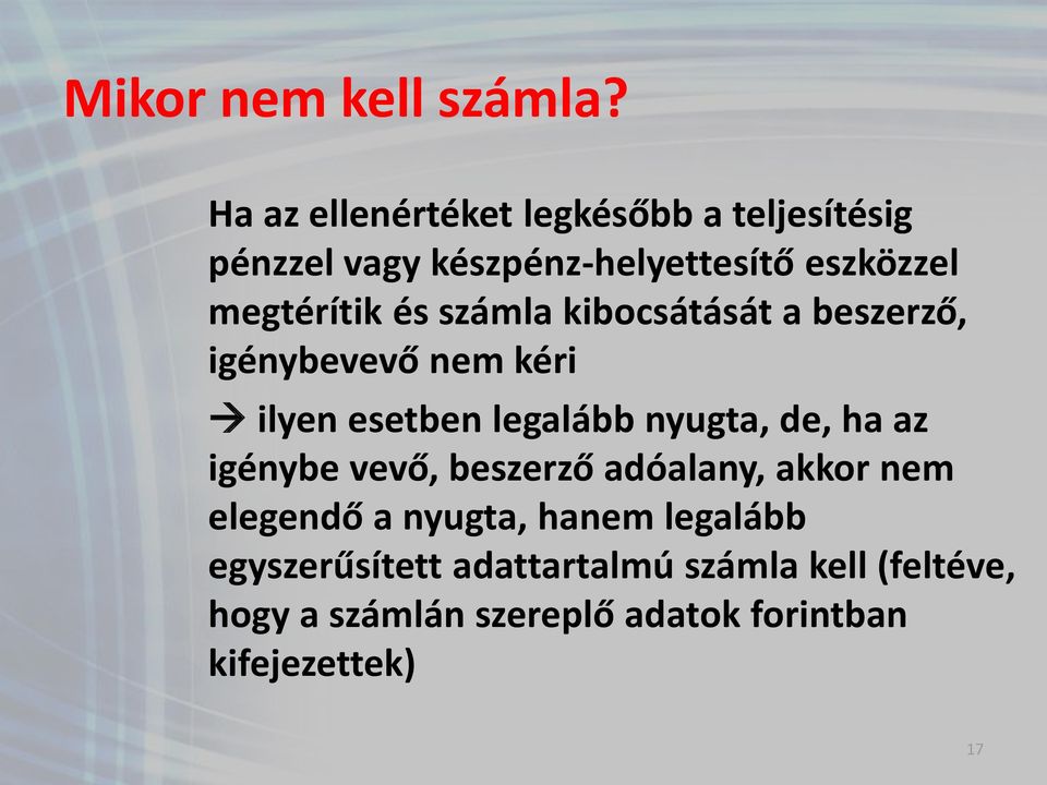 és számla kibocsátását a beszerző, igénybevevő nem kéri ilyen esetben legalább nyugta, de, ha az