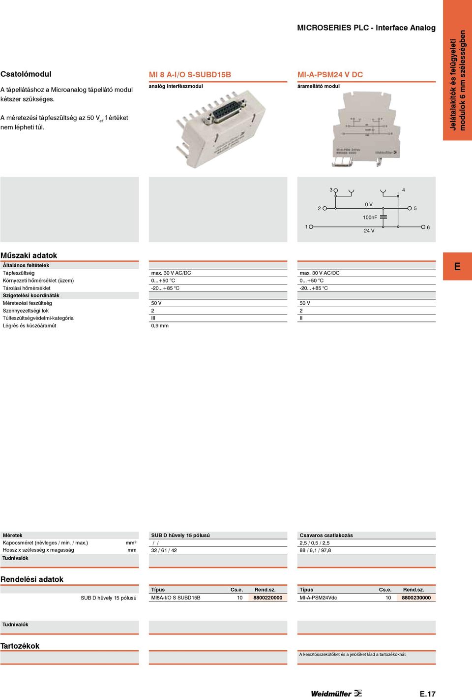 MI 8 A-I/O S-SUBD1B analóg interfészmodul MI-A-M V DC áramellátó modul 0 V 100nF 1 V 6 Légrés és kúszóáramút max. 0 V AC/DC 0...+0 C -0.