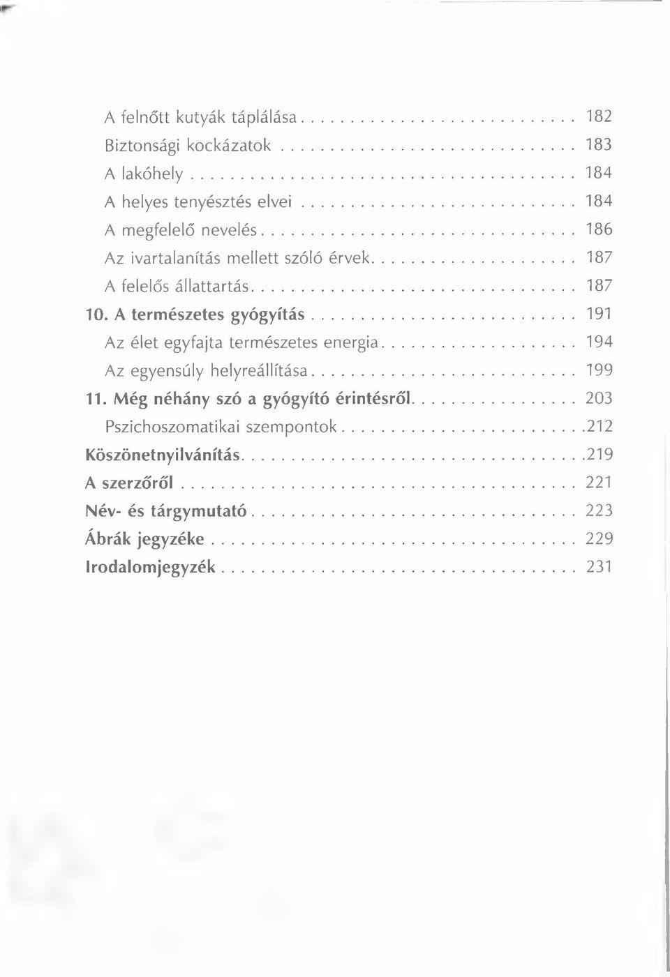 .. 191 Az élet egyfajta természetes energia...194 Az egyensúly helyreállítása... 199 11. Még néhány szó a gyógyító érintésről.