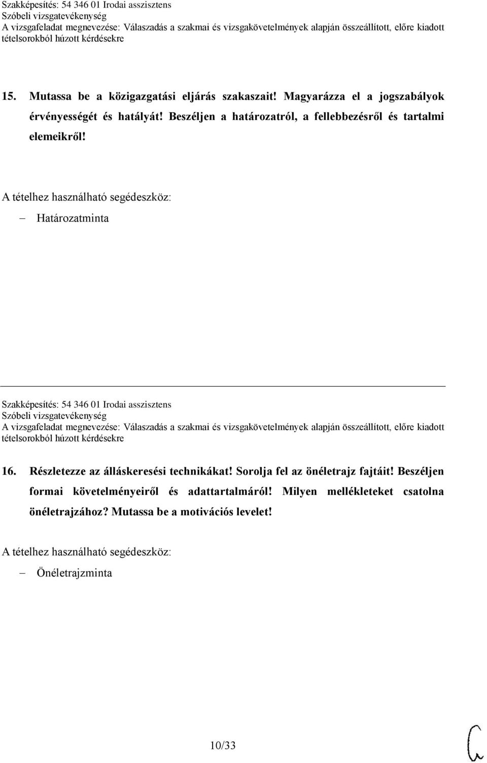 Határozatminta Szakképesítés: 54 346 01 Irodai asszisztens 16. Részletezze az álláskeresési technikákat!