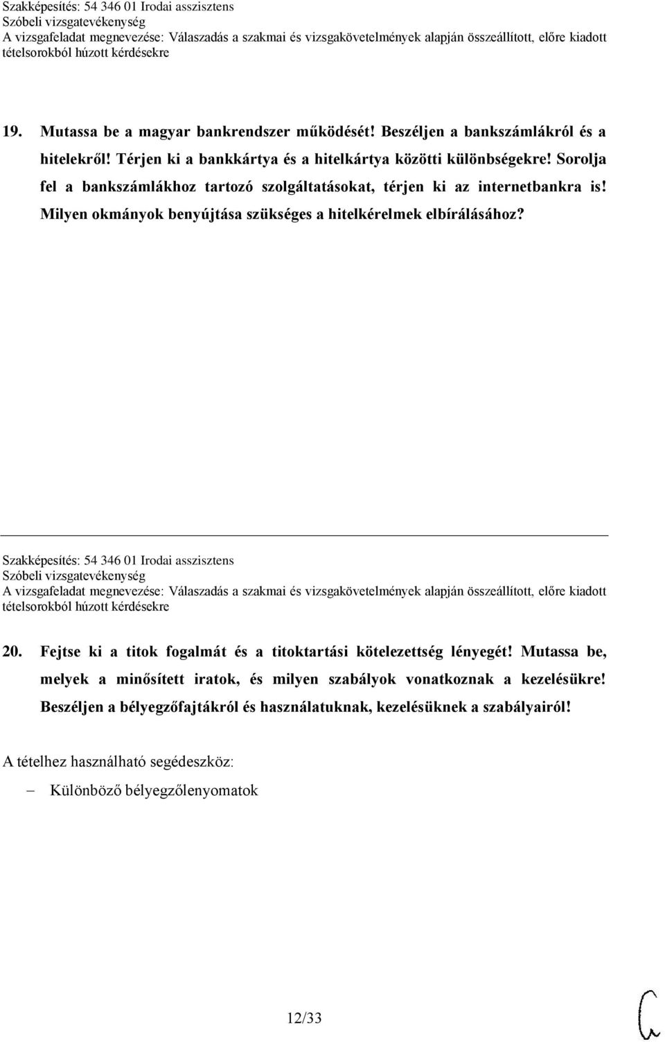 Szakképesítés: 54 346 01 Irodai asszisztens 20. Fejtse ki a titok fogalmát és a titoktartási kötelezettség lényegét!