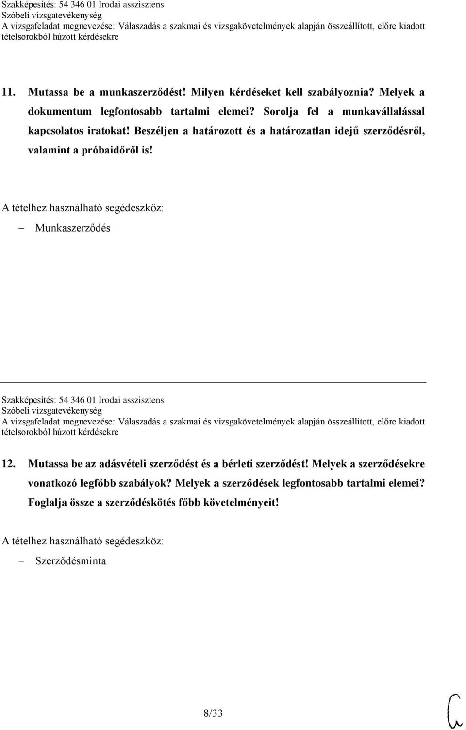 Munkaszerződés Szakképesítés: 54 346 01 Irodai asszisztens 12. Mutassa be az adásvételi szerződést és a bérleti szerződést!