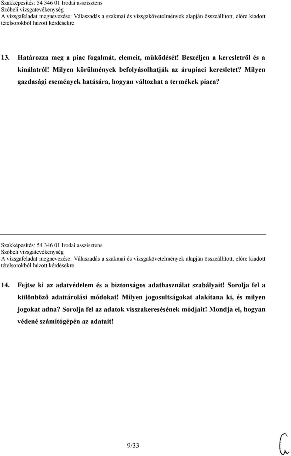 Szakképesítés: 54 346 01 Irodai asszisztens 14. Fejtse ki az adatvédelem és a biztonságos adathasználat szabályait!