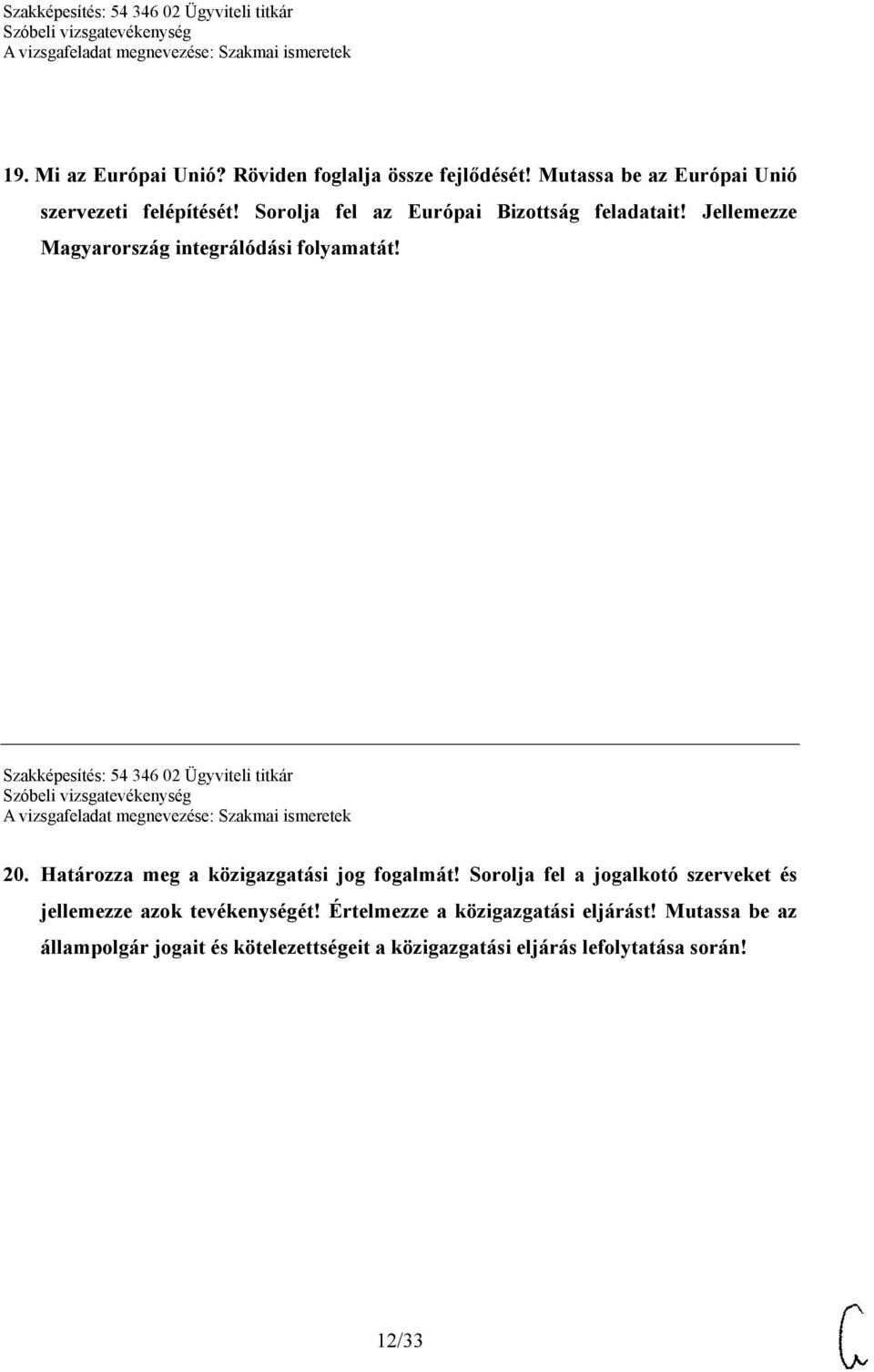 Szakképesítés: 54 346 02 Ügyviteli titkár 20. Határozza meg a közigazgatási jog fogalmát!