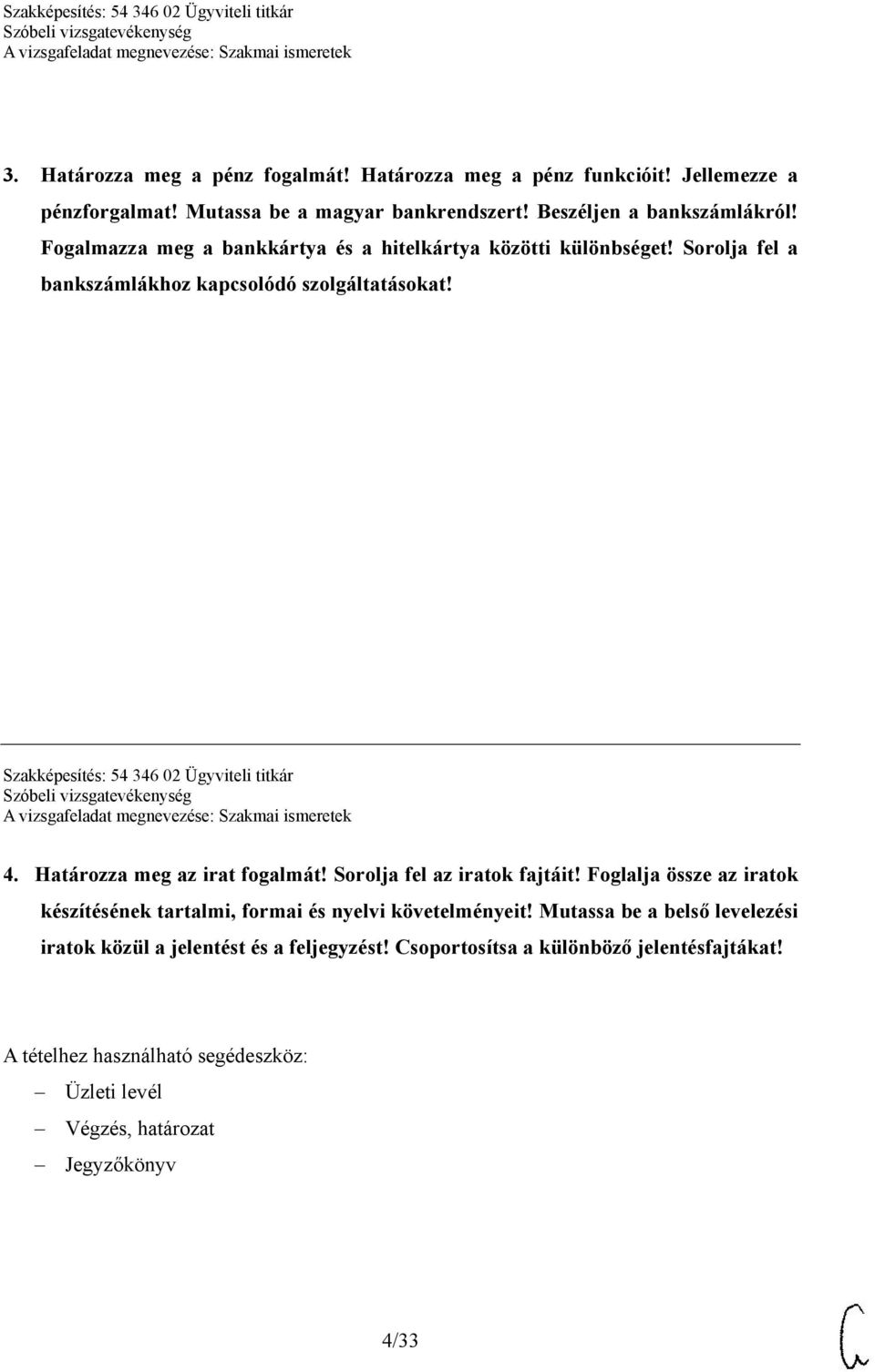 Határozza meg az irat fogalmát! Sorolja fel az iratok fajtáit! Foglalja össze az iratok készítésének tartalmi, formai és nyelvi követelményeit!