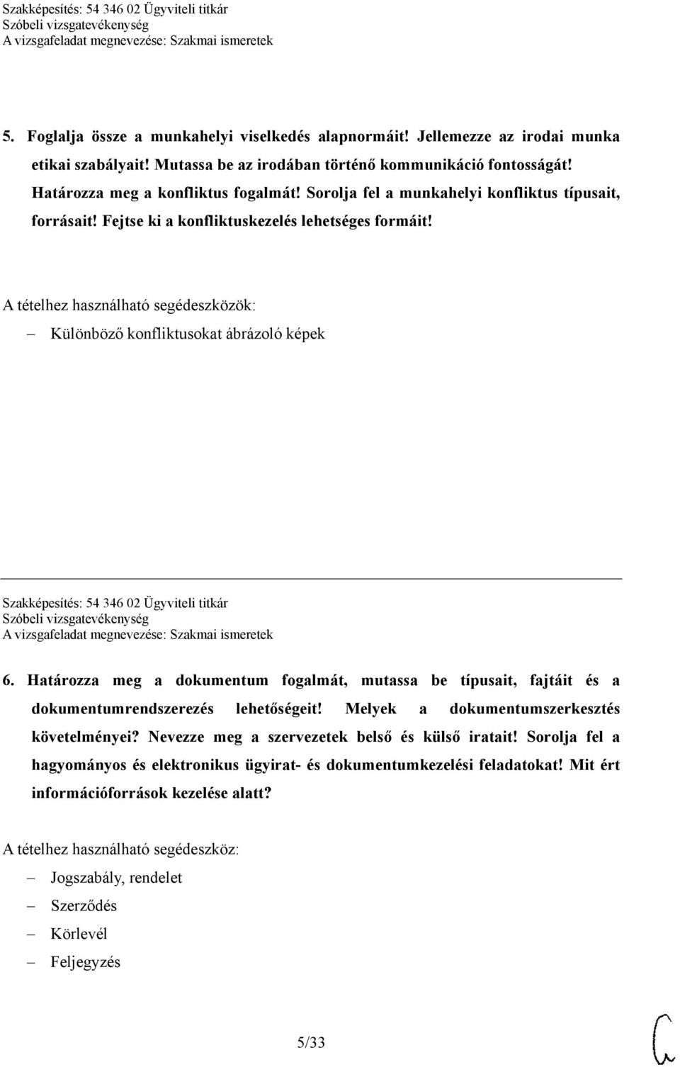 A tételhez használható segédeszközök: Különböző konfliktusokat ábrázoló képek Szakképesítés: 54 346 02 Ügyviteli titkár 6.