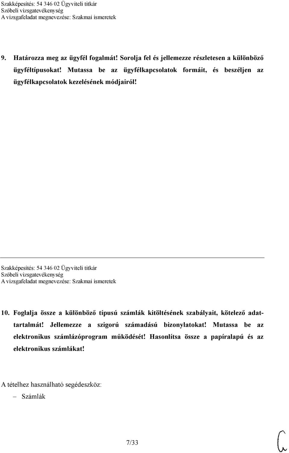 Szakképesítés: 54 346 02 Ügyviteli titkár 10. Foglalja össze a különböző típusú számlák kitöltésének szabályait, kötelező adattartalmát!