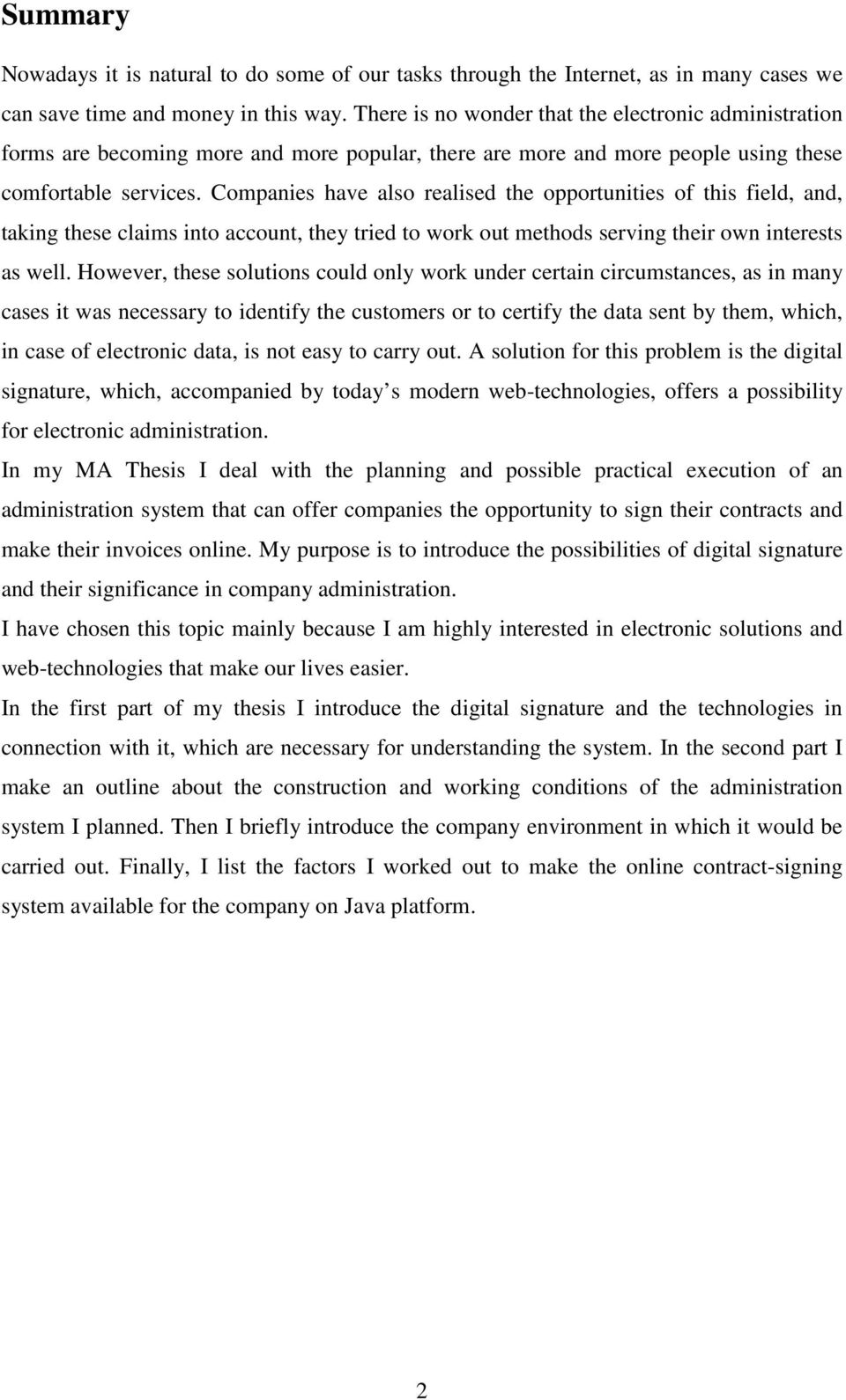 Companies have also realised the opportunities of this field, and, taking these claims into account, they tried to work out methods serving their own interests as well.