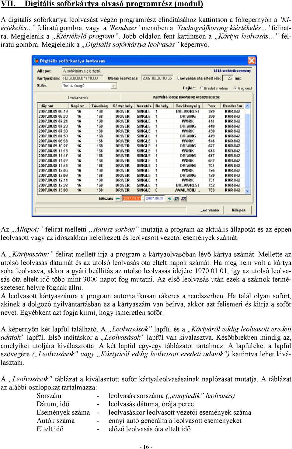 Megjelenik a Digitális sofırkártya leolvasás képernyı.