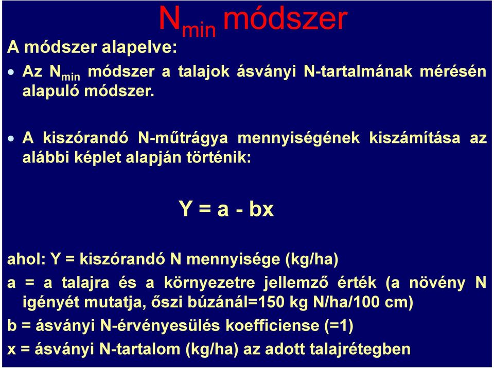 kiszórandó N mennyisége (kg/ha) a = a talajra és a környezetre jellemző érték (a növény N igényét mutatja, őszi