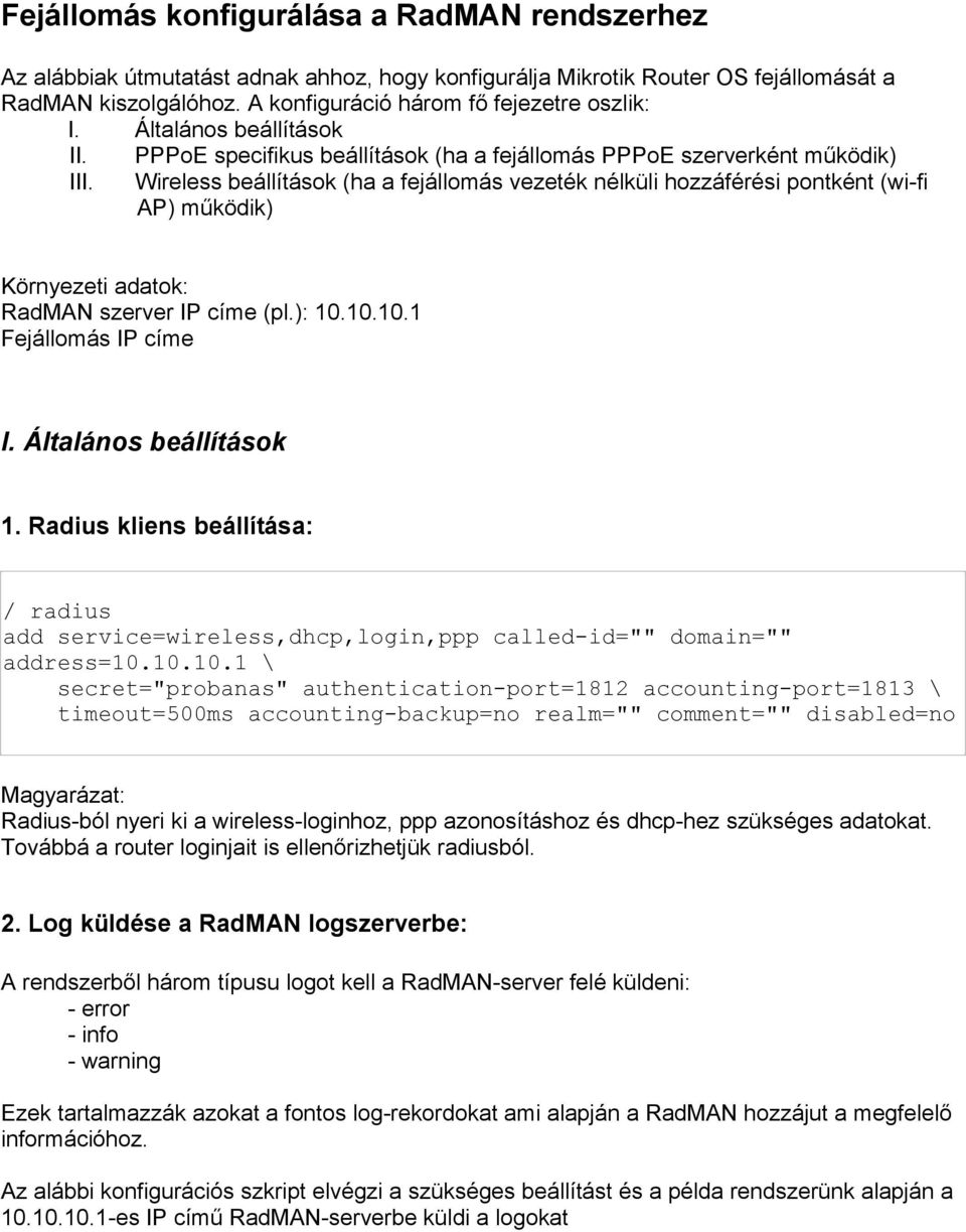 Wireless beállítások (ha a fejállomás vezeték nélküli hozzáférési pontként (wi-fi AP) működik) Környezeti adatok: RadMAN szerver IP címe (pl.): 10.10.10.1 Fejállomás IP címe I.
