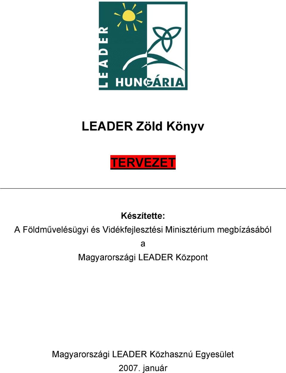 megbízásából a Magyarországi LEADER