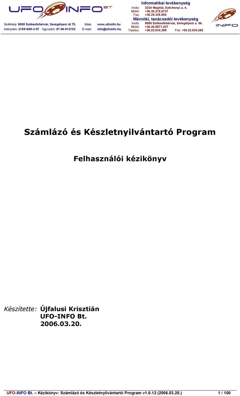 kézikönyv Készítette: Újfalusi Krisztián UFO-INFO Bt. 2006.