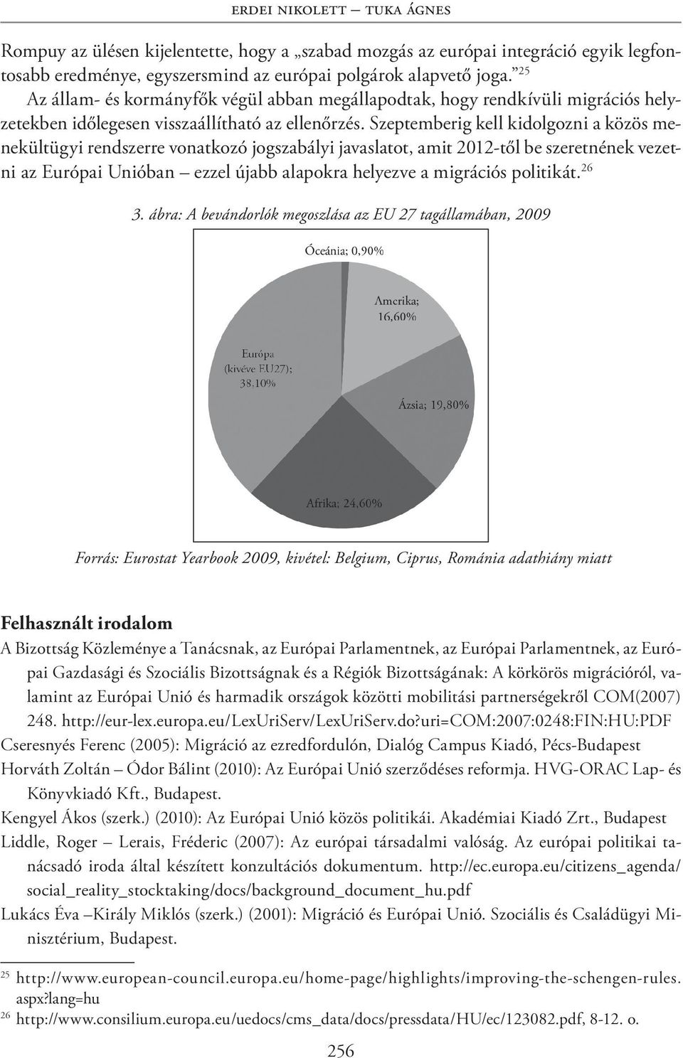 Szeptemberig kell kidolgozni a közös menekültügyi rendszerre vonatkozó jogszabályi javaslatot, amit 2012-től be szeretnének vezetni az Európai Unióban ezzel újabb alapokra helyezve a migrációs