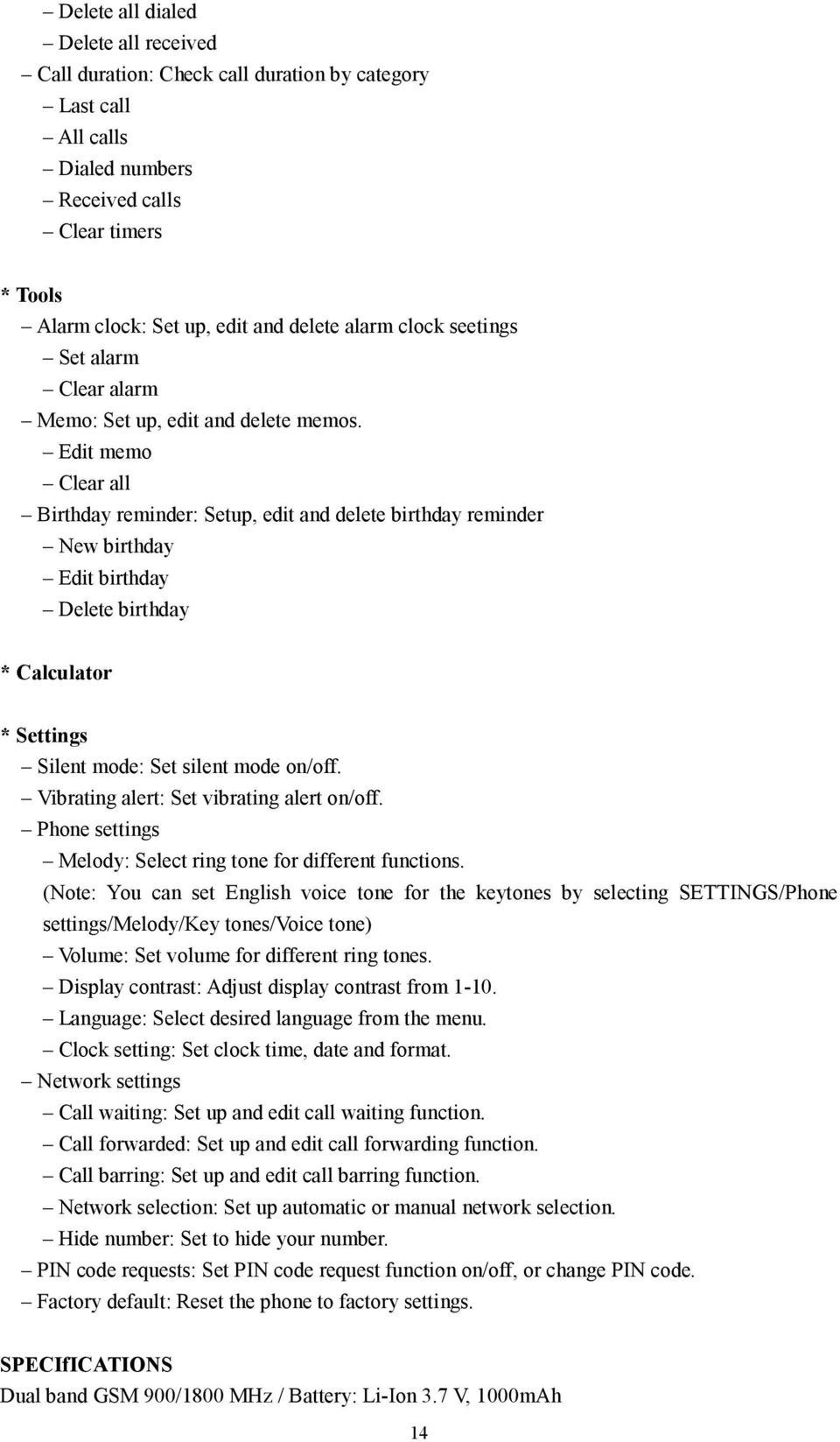 Edit memo Clear all Birthday reminder: Setup, edit and delete birthday reminder New birthday Edit birthday Delete birthday * Calculator * Settings Silent mode: Set silent mode on/off.